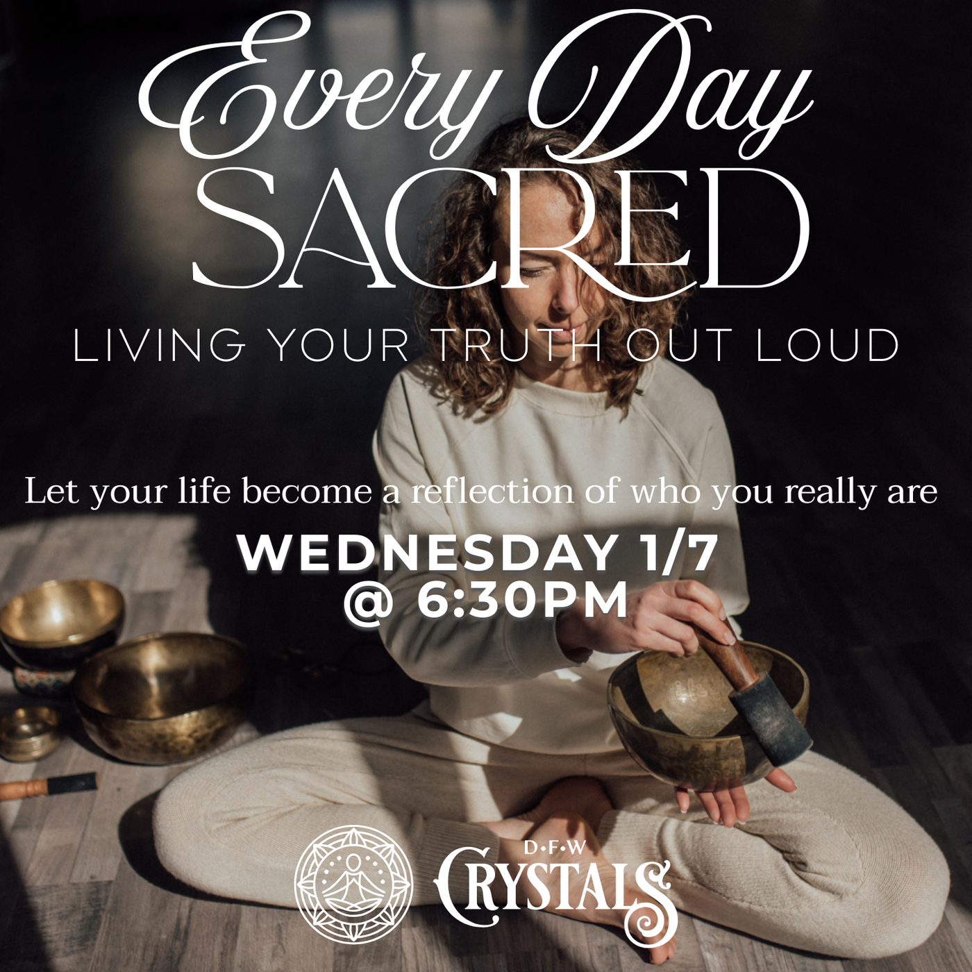 Everyday Sacred: Living Your Truth Out Loud- Jan 7, 2026 - 6:30pm