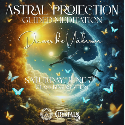 Guided Astral Projection Meditation Experience -  June 7 - 1pm
