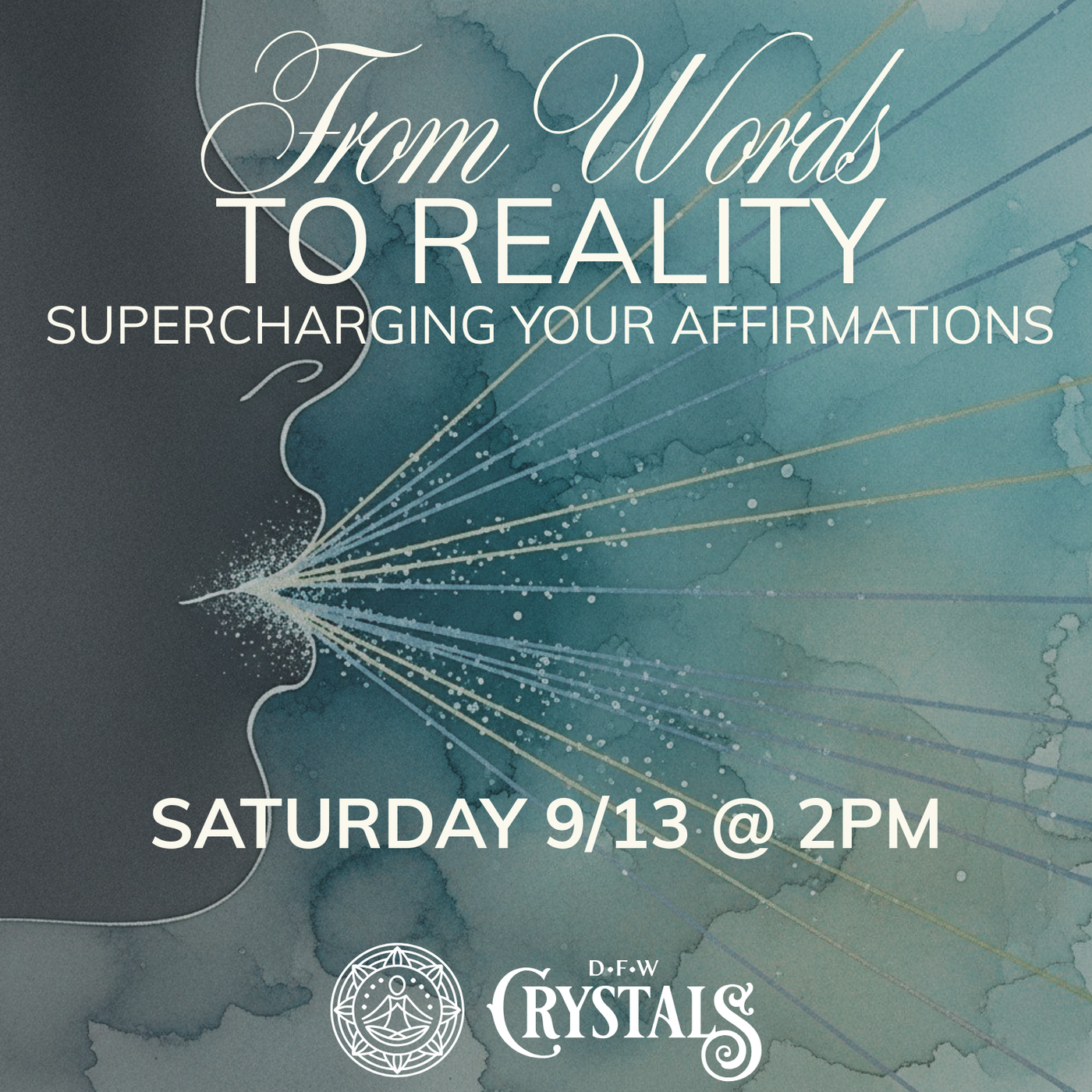 From Words to Reality: Supercharging Your Affirmations Sept 13 - 2pm