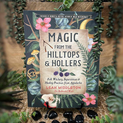 Magic from the Hilltops & Hollers (Appalachain Folk Magic)