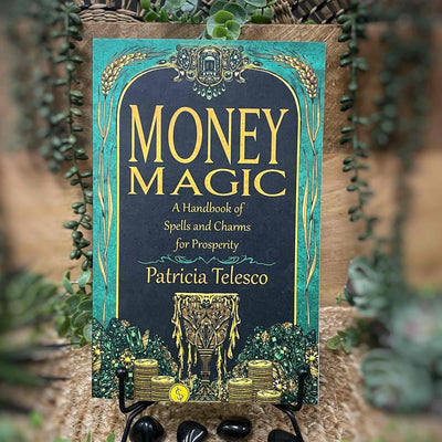 Money Magic: A Handbook of Spells and Charms for Prosperity