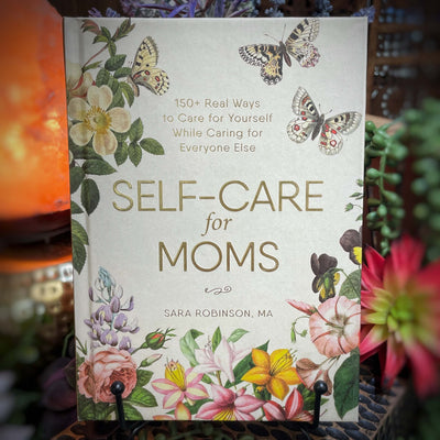 Self-Care for Moms by Sara Robinson: Hardcover; 192 pages / English