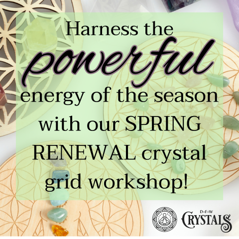 Manifest Your Dreams: Spring Renewal Crystal Gridding Workshop