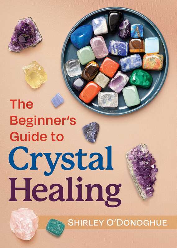 Beginner's Guide to Crystal Healing by Shirley O'Donoghue: Paperback; 192 pages / English