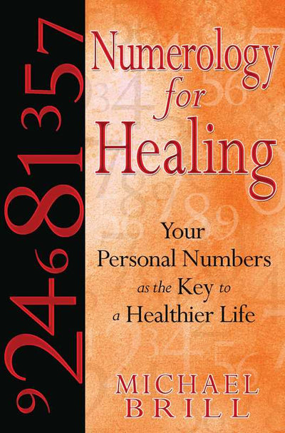 Numerology for Healing by Michael Brill: Paperback; 176 pages / English