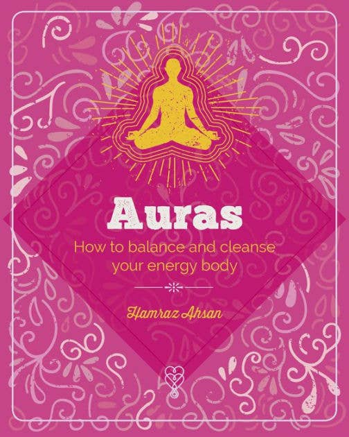 Essential Book of Auras: Protect & Strengthen Your Energy: British edition