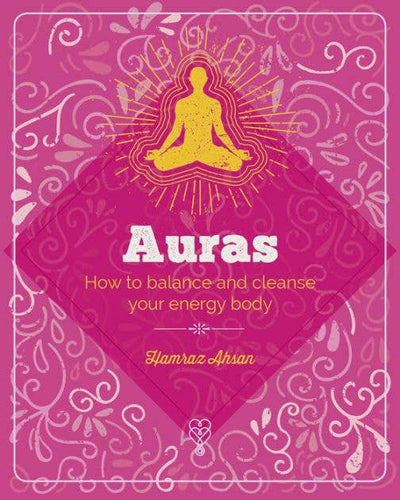 Essential Book of Auras: Protect & Strengthen Your Energy: British edition