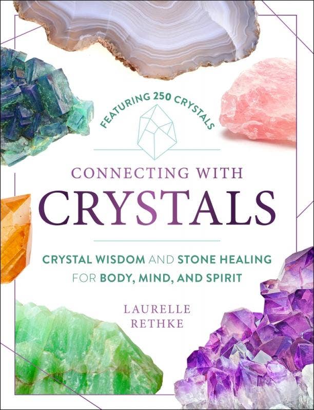 Connecting with Crystals: Crystal Wisdom and Stone Healing