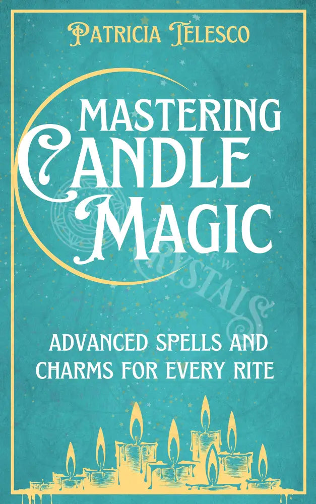 Mastering Candle Magic: Advanced Spells & Charms For Every Books - Witchcraft