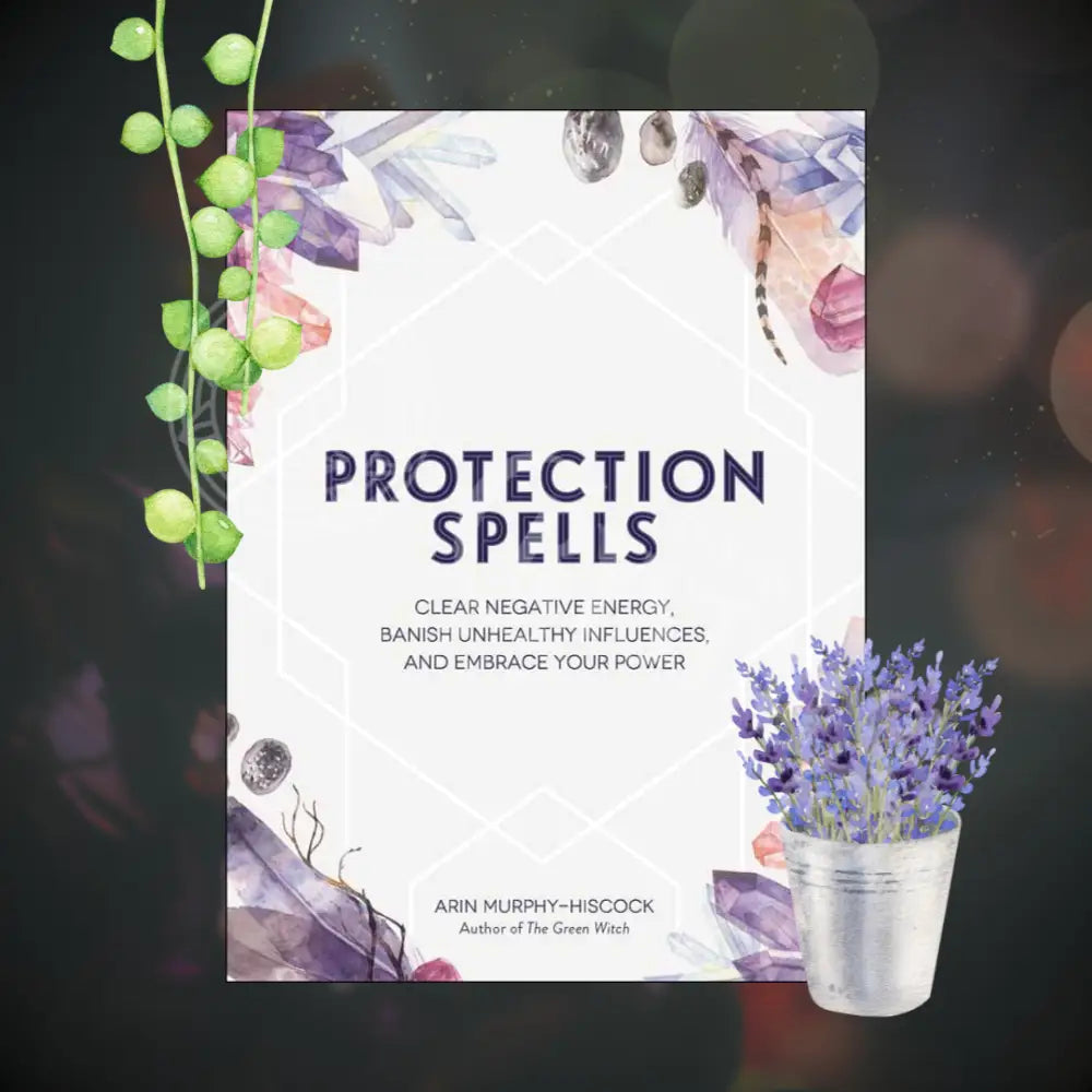 Protection Spells By Arin Murphy-Hiscock: Hardcover; 224 Pages / English