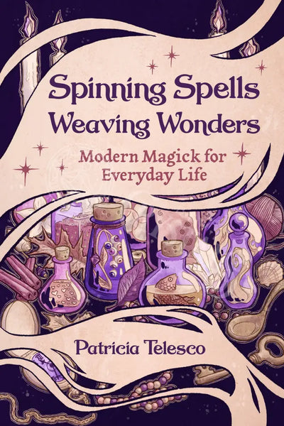 Spinning Spells Weaving Wonders:modern Magick For Everyday Books - Witchcraft